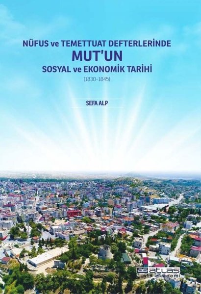 Nüfus ve Temettuat Defterlerinde Mut'un Sosyal ve Ekonomik Tarihi 1830 - 1845