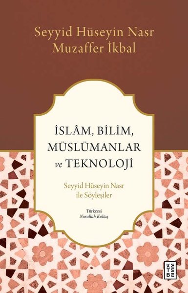 İslam Bilim Müslümanlar ve Teknoloji - Seyyid Hüseyin Nasr ile Söyleşiler