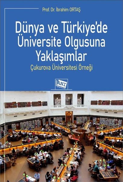 Dünya ve Türkiye'de Üniversite Olgusuna Yaklaşımlar - Çukurova Üniversitesi Örneği