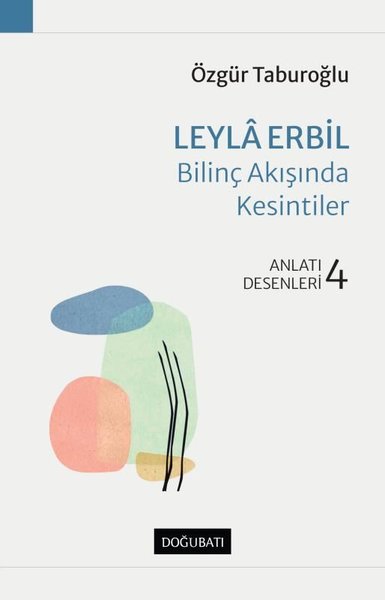 Leyla Erbil: Bilinç Akışında Kesintiler - Anlatı Desenleri 4