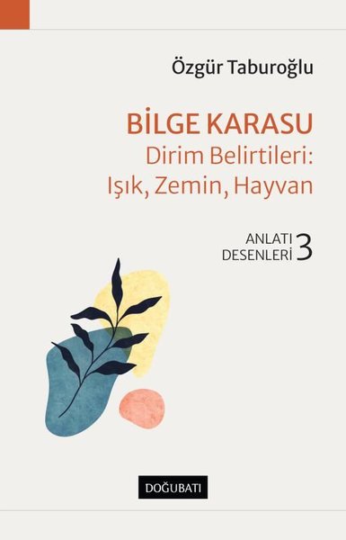 Bilge Karasu: Dirim Belirtileri: Işık Zemin Hayvan - Anlatı Desenleri 3