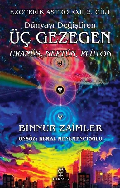 Dünyayı Değiştiren Üç Gezegen: Uranüs Neptün Plüton-Ezoterik Astroloji 2. Cilt