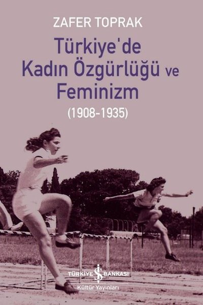 Türkiye'de Kadın Özgürlüğü ve Feminizm 1908 - 1935