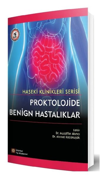 Proktolojide Benign Hastalıklar - Haseki Klinikleri Serisi