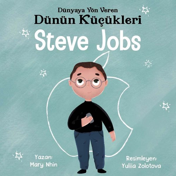 Steve Jobs : Dünyaya Yön Veren Dünün Küçükleri