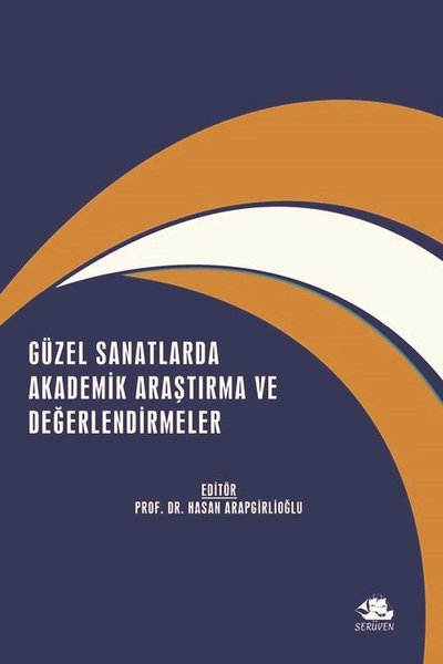 Güzel Sanatlarda Akademik Araştırma ve Değerlendirmeler