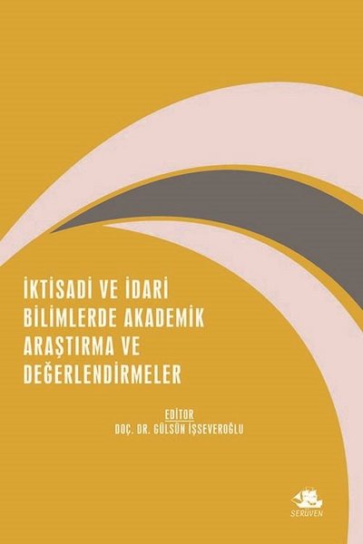 İktisadi ve İdari Bilimlerde Akademik Araştırma ve Değerlendirmeler