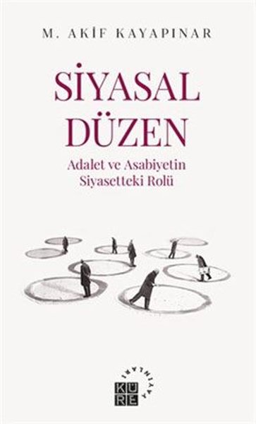 Siyasal Düzen: Adalet ve Asabiyetin Siyasetteki Rolü