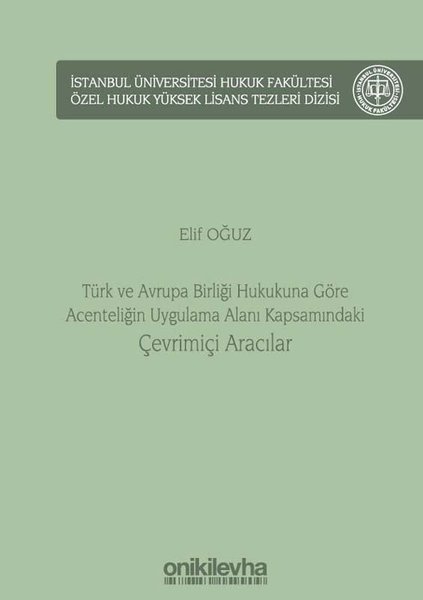 Türk ve Avrupa Birliği Hukukuna Göre Acenteliğin Uygulama Alanı Kapsamındaki Çevrimiçi Aracılar