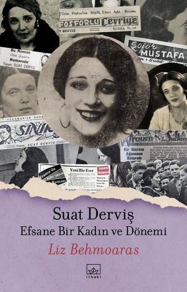 Suat Derviş: Efsane Bir Kadın ve Dönemi