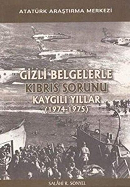 Gizli Belgelerle Kıbrıs Sorunu - Kaygılı Yıllar 1974 - 1975