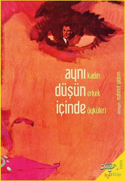 Aynı Düşün İçinde - Kadın Erkek Öyküleri