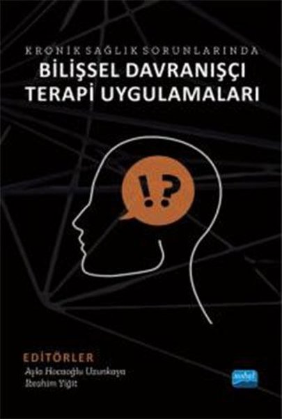 Kronik Sağlık Sorunlarında Bilişsel Davranışçı Terapi Uygulamaları