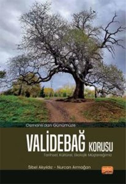 Osmanlı'dan Günümüze Validebağ Korusu: Tarihsel Kültürel Ekolojik Müştereğimiz