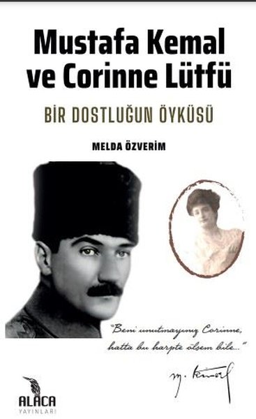 Mustafa Kemal ve Corinne Lütfü - Bir Dostluğun Öyküsü