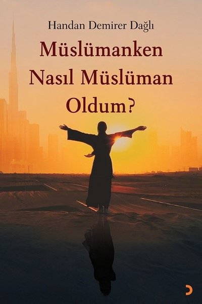 Müslümanken Nasıl Müslüman Oldum?