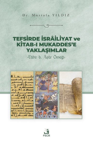 Tefsirde İsrailiyat ve Kitab-ı Mukaddes'e Yaklaşımlar - Tahir b. Aşur Örneği