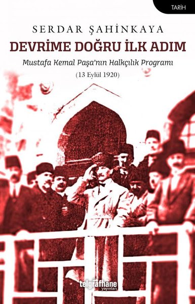 Devrime Doğru İlk Adım - Mustafa Kemal Paşa'nın Halkçılık Programı