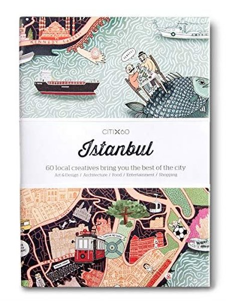 CITIx60 City Guides - Istanbul: 60 local creatives bring you the best of the city