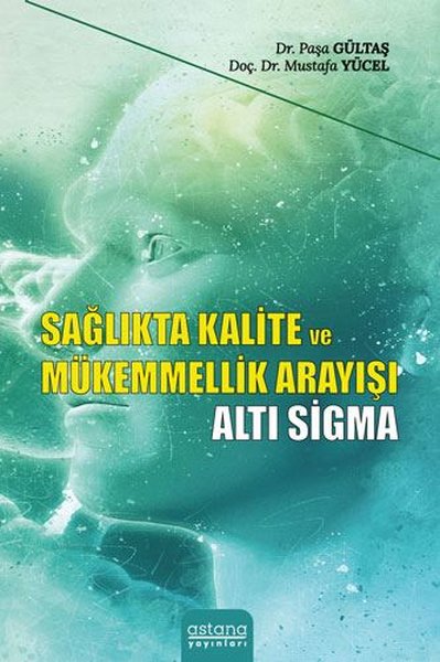 Sağlıkta Kalite ve Mükemmellik Arayışı - Altı Sigma