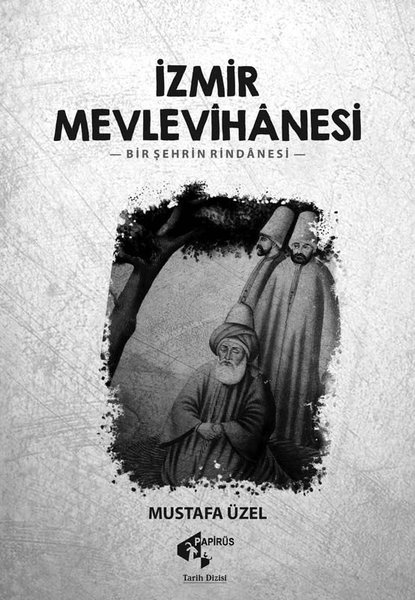 İzmir Mevlevihanesi -Bir Şehrin Rindanesi