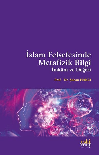 İslam Felsefesinde Metafizik Bilgi İmkanı ve Değeri