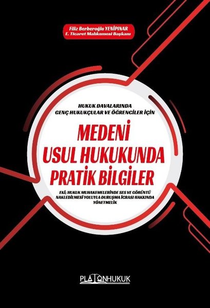 Medeni Usul Hukukunda Pratik Bilgiler - Hukuk Davalarında Genç Hukukçular ve Öğrenciler için