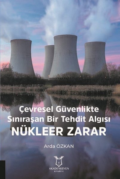 Çevresel Güvenlikte Sınıraşan Bir Tehdit Algısı: Nükleer Zarar