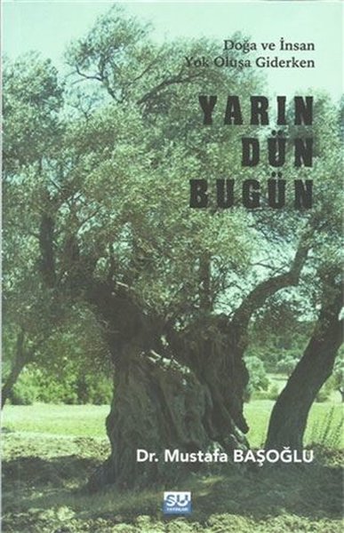 Yarın Dün Bugün - Doğa ve İnsan Yok Oluşa Giderken