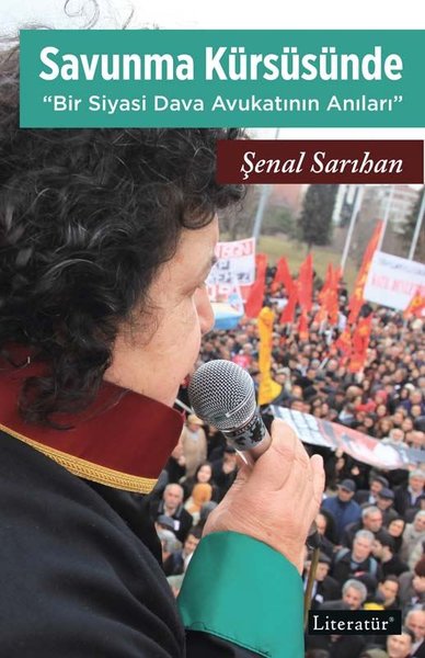 Savunma Kürsüsüne Bir Siyasi Dava Avukatının Anıları