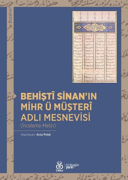 Behişti Sinan'ın Mihr ü Müşteri Adlı Mesnevisi: İnceleme - Metin - Dizin