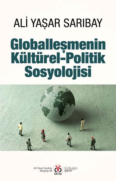 Globalleşmenin Kültürel - Politik Sosyolojisi