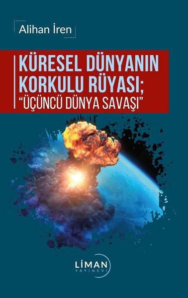 Küresel Dünyanın Korkulu Rüyası: Üçüncü Dünya Savaşı