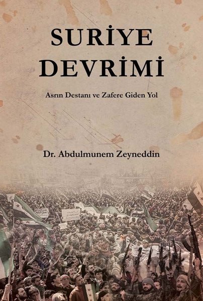 Suriye Devrimi - Asrın Destanı ve Zafere Giden Yol