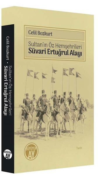 Sultan'ın Öz Hemşehrileri - Süvari Ertuğrul Alayı