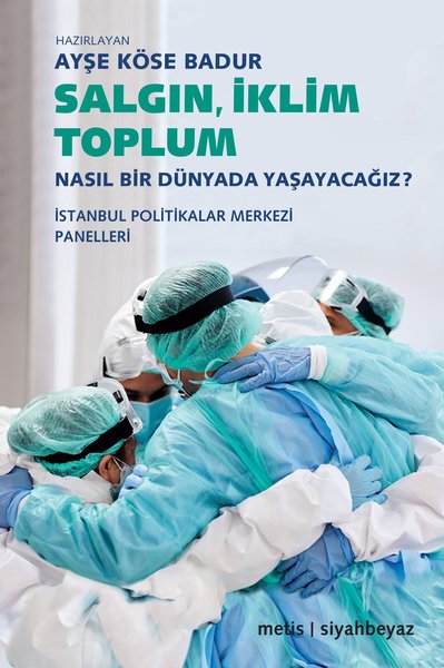 Salgın İklim Toplum - Nasıl Bir Dünyada Yaşayacağız?