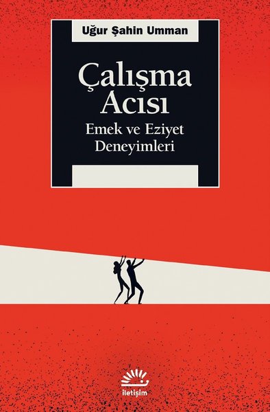 Çalışma Acısı - Emek ve Eziyet Deneyimleri