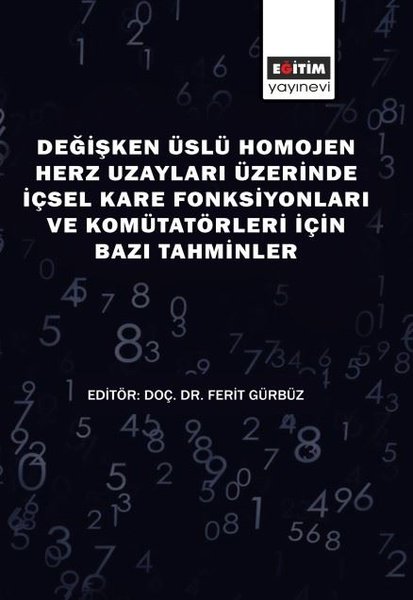 Değişken Üslü Homojen Herz Uzayları Üzerinde İçsel Kare Fonksiyonları ve Komütatörleri İçin Bazı Tahminler