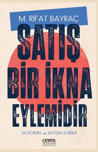 Satış Bir İkna Eylemidir - Satıcının ve Satışın...