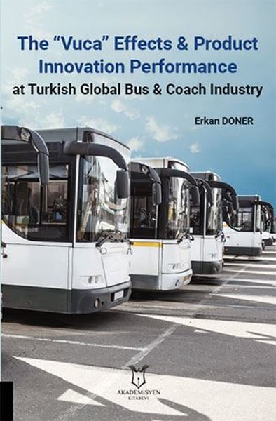 The Vuca Effects and Product Innovation Performance At Turkish Global Bus and Coach Industry