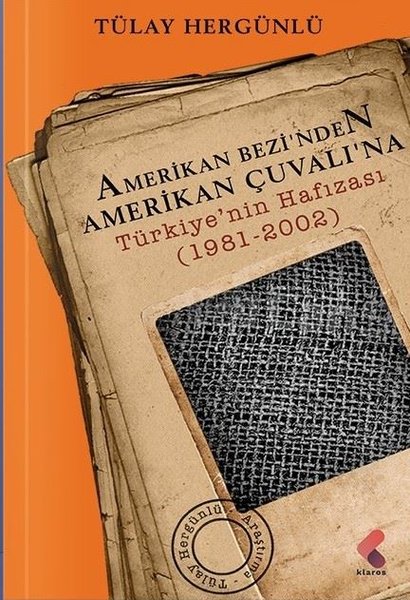 Amerikan Bezinden Amerikan Çuvalı'na: Türkiye'nin Hafızası 1981 - 2002 (Tülay  Hergünlü) - Fiyat & Satın Al | D&R