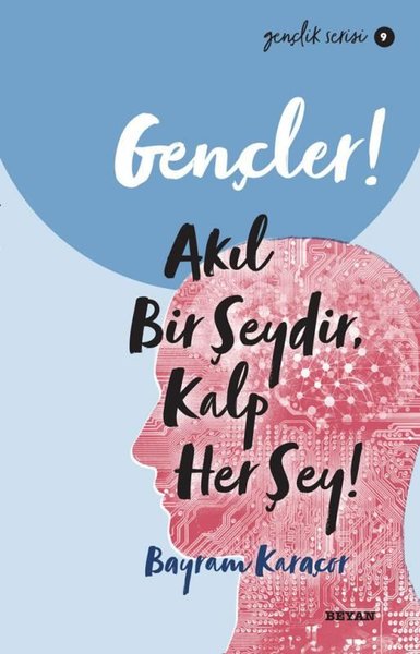 Gençler! Akıl Bir Şeydir Kalp Her Şey! Gençlik Serisi 9