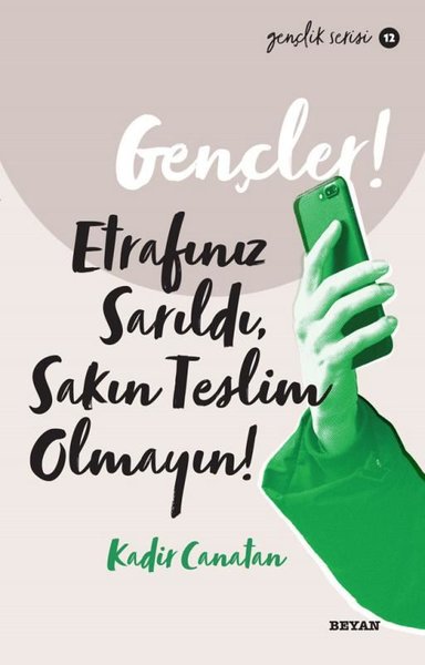 Gençler! Etrafınız Sarıldı Sakın Teslim Olmayın! Gençlik Serisi 12