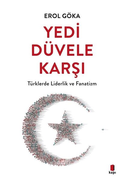 Yedi Düvele Karşı - Türklerde Liderlik ve Fanatizm