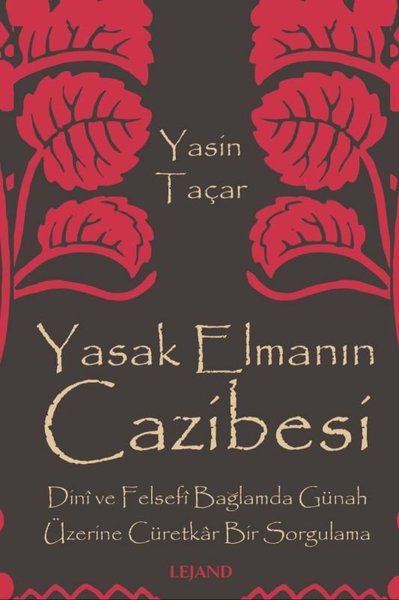 Yasak Elmanın Cazibesi - Dini ve Felsefi Bağlamda Günah Üzerine Cüretkar Bir Sorgulama