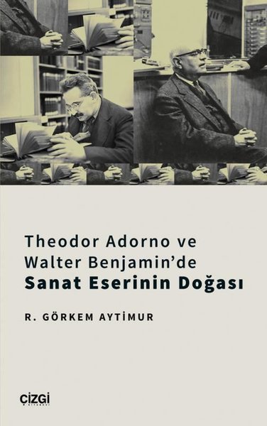 Theodor Adorno ve Walter Benjamin'de Sanat Eserinin Doğası