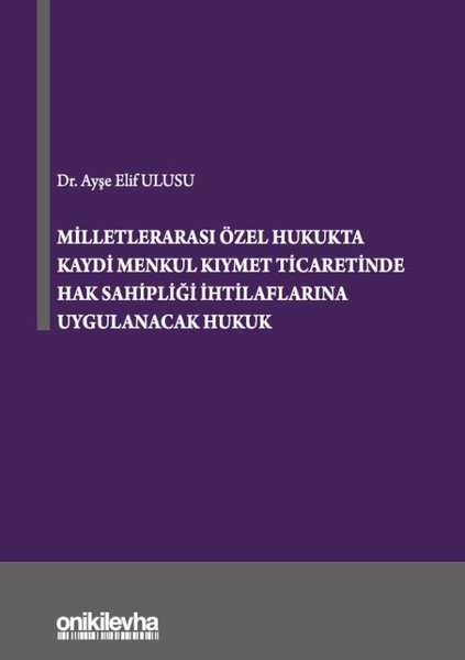 Milletlerarası Özel Hukukta Kaydi Menkul Kıymet Ticaretinde Hak Sahipliği İhtilaflarına Uygulanacak