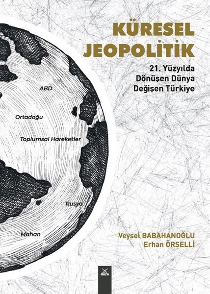 Küresel Jeopolitik - 21. Yüzyılda Dönüşen Dünya Değişen Türkiye