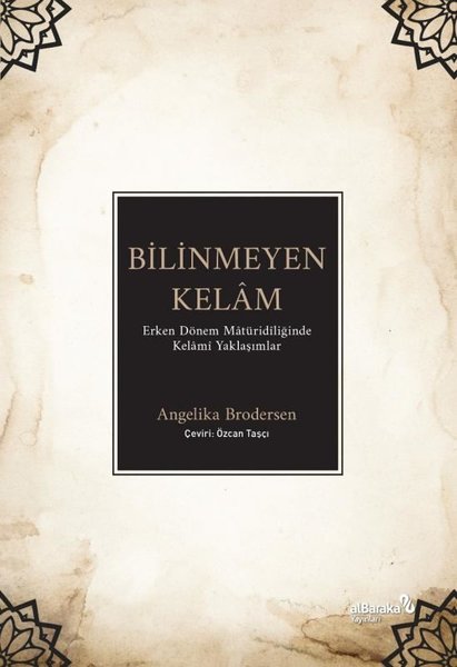 Bilinmeyen Kelam: Erken Dönem Matüridiliğinde Kelami Yaklaşımlar