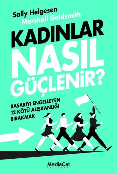 Kadınlar Nasıl Güçlenir? Başarıyı Engelleyen 12 Kötü Alışkanlığı Bırakmak